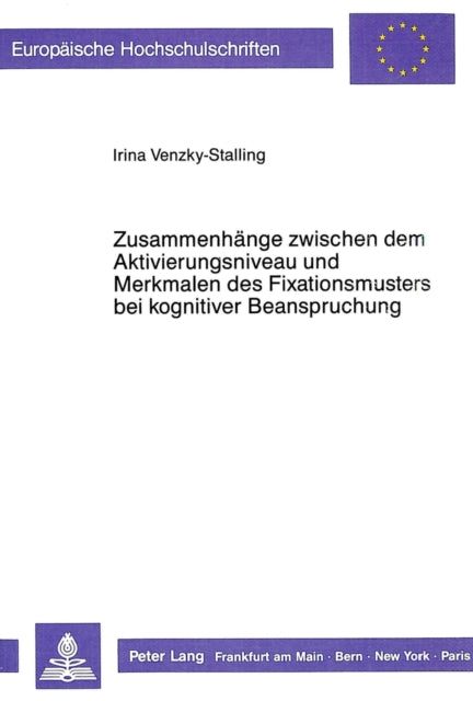 Book cover of: Zusammenhaenge zwischen dem Aktivierungsniveau und Merkmalen des Fixationsmusters bei kognitiver Beanspruchung. By: Irina Venzky-Stalling