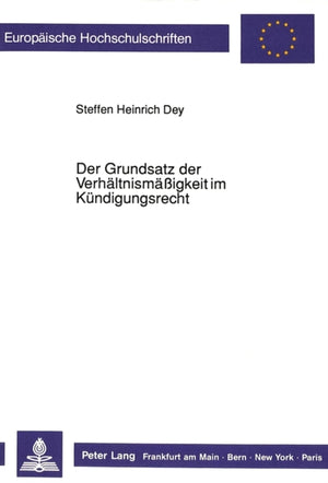 Der Grundsatz der Verhaeltnismaeigkeit im Kuendigungsrecht
