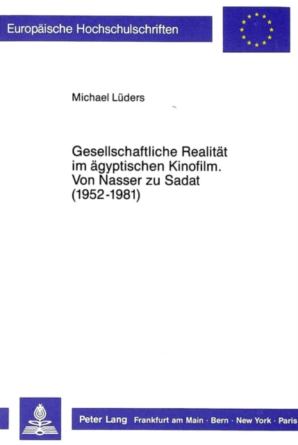 Book cover of: Gesellschaftliche Realitaet im aegyptischen Kinofilm- Von Nasser zu Sadat (1952-1981)