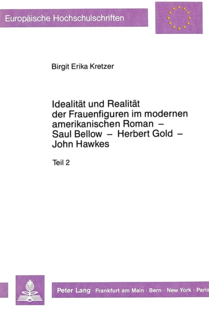 Book cover of: Idealitaet und Realitaet der Frauenfiguren im modernen amerikanischen Roman - Saul Bellow - Herbert Gold - John Hawkes