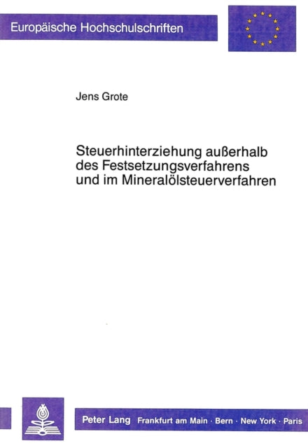 Book cover of: Steuerhinterziehung auerhalb des Festsetzungsverfahrens und im Mineraloelsteuerverfahren