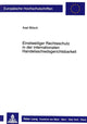 Book cover of: Einstweiliger Rechtsschutz in der internationalen  Handelsschiedsgerichtsbarkeit. By: Axel Bösch