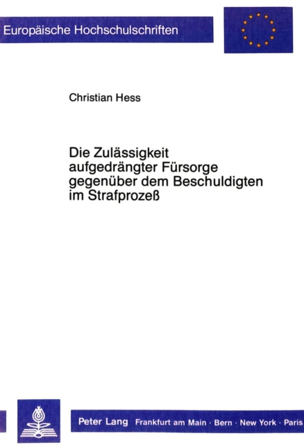 Book cover of: Die Zulaessigkeit aufgedraengter Fuersorge gegenueber dem Beschuldigten im Strafproze
