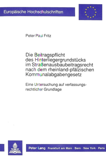 Book cover of: Die Beitragspflicht des Hinterliegergrundstuecks im  Straenausbaubeitragsrecht nach dem rheinland-pfaelzischen  Kommunalabgabengesetz