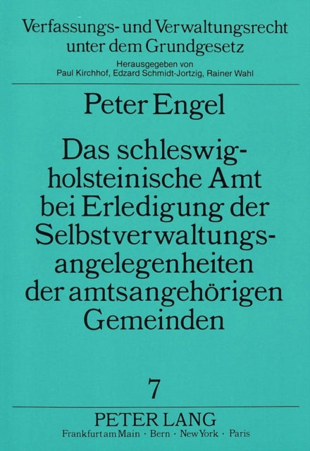 Book cover of: Das schleswig-holsteinische Amt bei Erledigung der  Selbstverwaltungsangelegenheiten der amtsangehoerigen Gemeinden