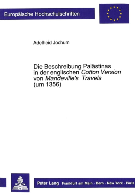 Book cover of: Die Beschreibung Palaestinas in der englischen «Cotton Version» von «Mandeville's Travels» (um 1356)