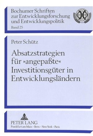 Absatzstrategien fuer «angepate» Investitionsgueter in Entwicklungslaendern