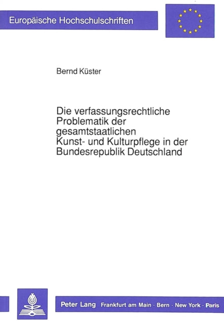Book cover of: Die verfassungsrechtliche Problematik der gesamtstaatlichen Kunst- und Kulturpflege in der Bundesrepublik Deutschland