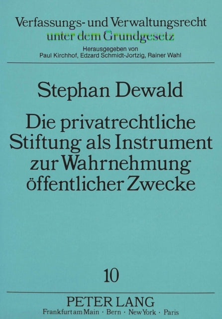 Book cover of: Die privatrechtliche Stifung als Instrument zur Wahrnehmung oeffentlicher Zwecke