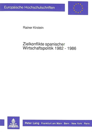 Zielkonflikte spanischer Wirtschaftspolitik 1982 - 1986