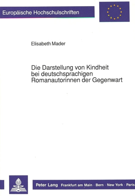 Book cover of: Die Darstellung von Kindheit bei deutschsprachigen Romanautorinnen der Gegenwart