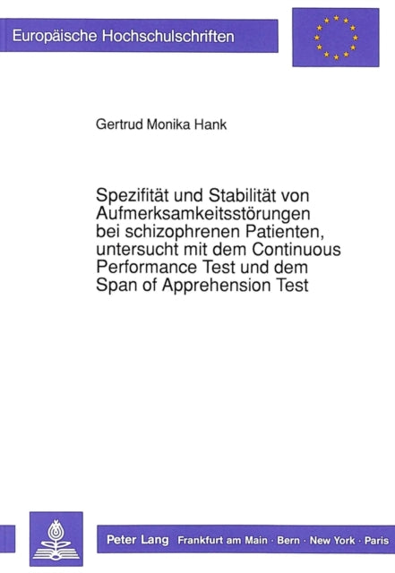 Book cover of: Spezifitaet und Stabilitaet von Aufmerksamkeitsstoerungen bei schizophrenen Patienten, untersucht mit dem Continuous Performance Test und dem Span of Apprehension Test
