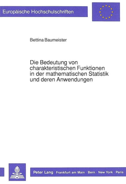 Book cover of: Die Bedeutung von charakteristischen Funktionen in der mathematischen Statistik und deren Anwendungen