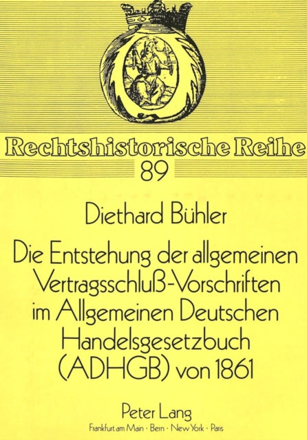 Book cover of: Die Entstehung der allgemeinen Vertragsschlu-Vorschriften im Allgemeinen Deutschen Handelsgesetzbuch (ADHGB) von 1861