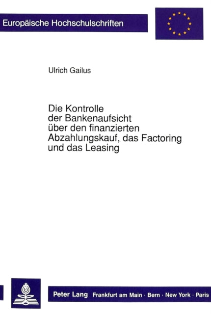 Book cover of: Die Kontrolle der Bankenaufsicht ueber den finanzierten Abzahlungskauf, das Factoring und das Leasing