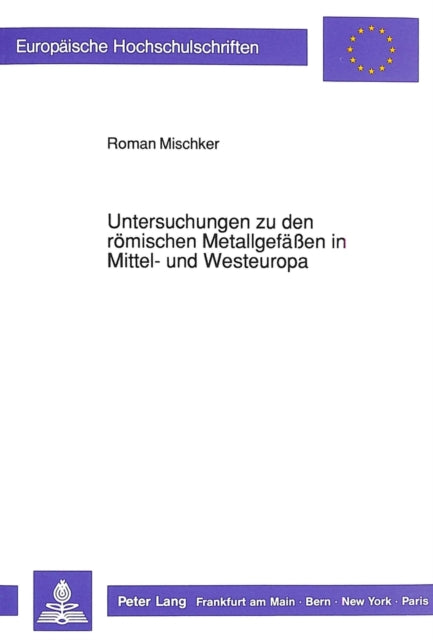 Book cover of: Untersuchungen zu den roemischen Metallgefaeen in Mittel- und Westeuropa