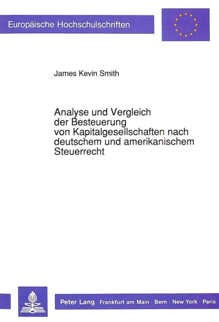 Book cover of: Analyse und Vergleich der Besteuerung von Kapitalgesellschaften nach deutschem und amerikanischem Steuerrecht