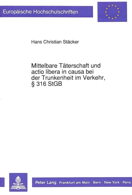Book cover of: Mittelbare Taeterschaft und actio libera in causa bei der Trunkenheit im Verkehr,  316 StGB