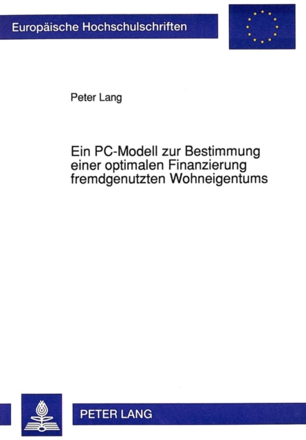 Book cover of: Ein PC-Modell zur Bestimmung einer optimalen Finanzierung fremdgenutzten Wohneigentums