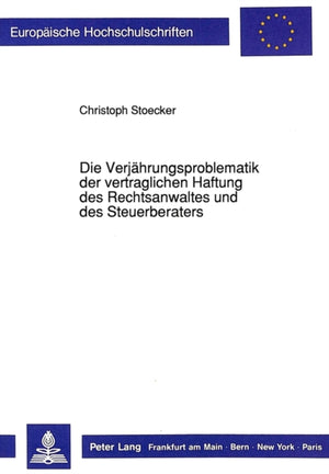 Die Verjaehrungsproblematik der vertraglichen Haftung des Rechtsanwaltes und des Steuerberaters