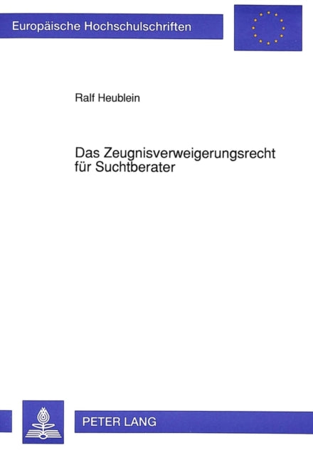 Book cover of: Das Zeugnisverweigerungsrecht fuer Suchtberater