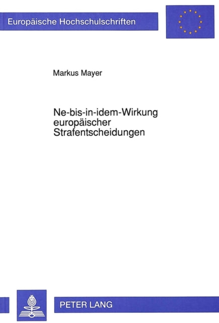 Book cover of: Ne-bis-in-idem-Wirkung europaeischer Strafentscheidungen