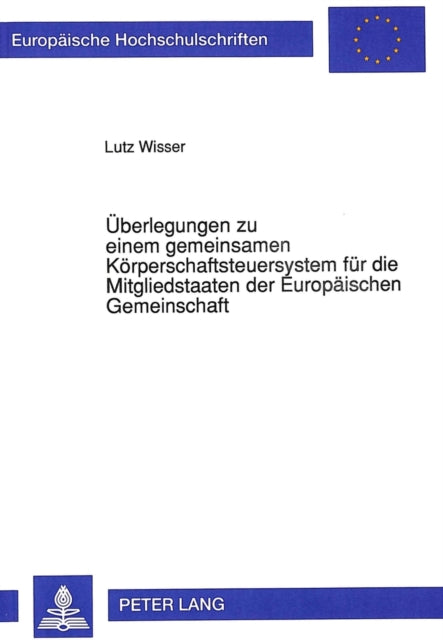 Book cover of: Ueberlegungen zu einem gemeinsamen Koerperschaftsteuersystem fuer die Mitgliedstaaten der Europaeischen Gemeinschaft