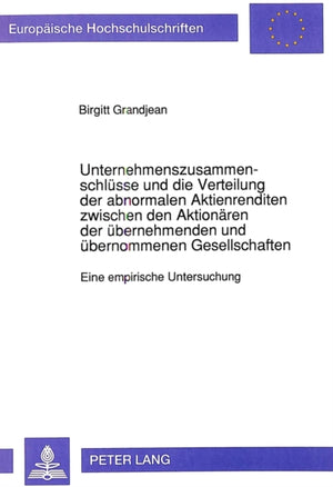 Unternehmenszusammenschluesse und die Verteilung der abnormalen Aktienrenditen zwischen den Aktionaeren der uebernehmenden und uebernommenen Gesellschaften