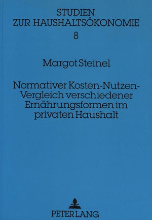 Normativer Kosten-Nutzen-Vergleich verschiedener Ernaehrungsformen im privaten Haushalt