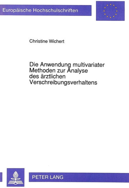 Book cover of: Die Anwendung multivariater Methoden zur Analyse des aerztlichen Verschreibungsverhaltens