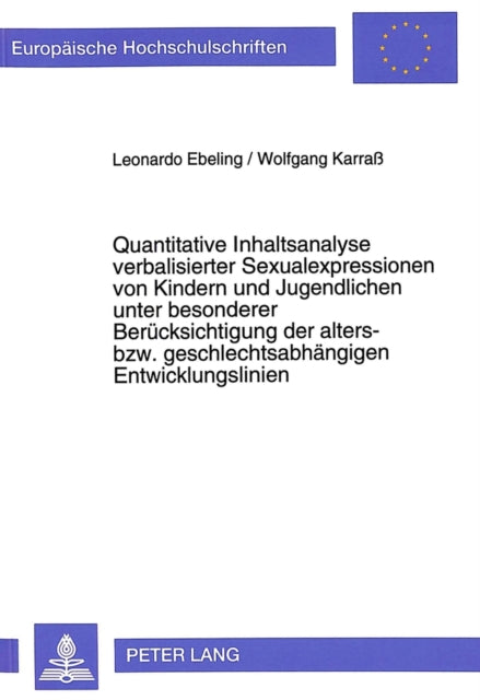 Book cover of: Quantitative Inhaltsanalyse verbalisierter Sexualexpressionen von Kindern und Jugendlichen unter besonderer Beruecksichtigung der alters- bzw. geschlechtsabhaengigen Entwicklungslinien