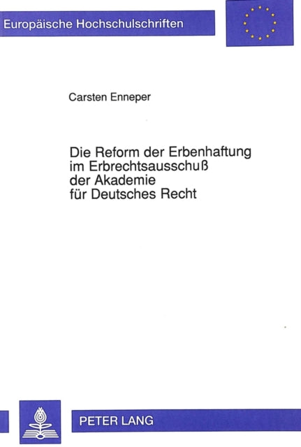 Book cover of: Die Reform der Erbenhaftung im Erbrechtsausschu der Akademie fuer Deutsches Recht