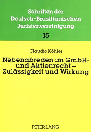 Nebenabreden im GmbH- und Aktienrecht - Zulaessigkeit und Wirkung
