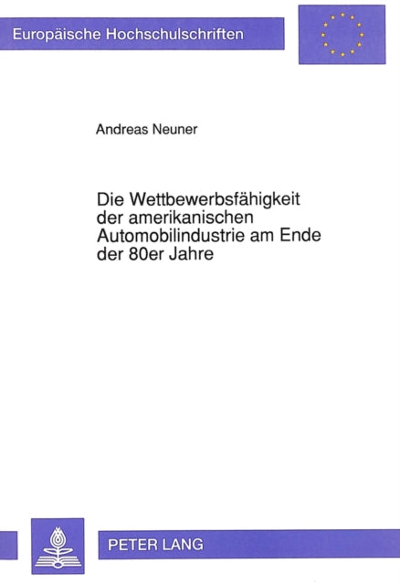 Book cover of: Die Wettbewerbsfaehigkeit der amerikanischen Automobilindustrie am Ende der 80er Jahre