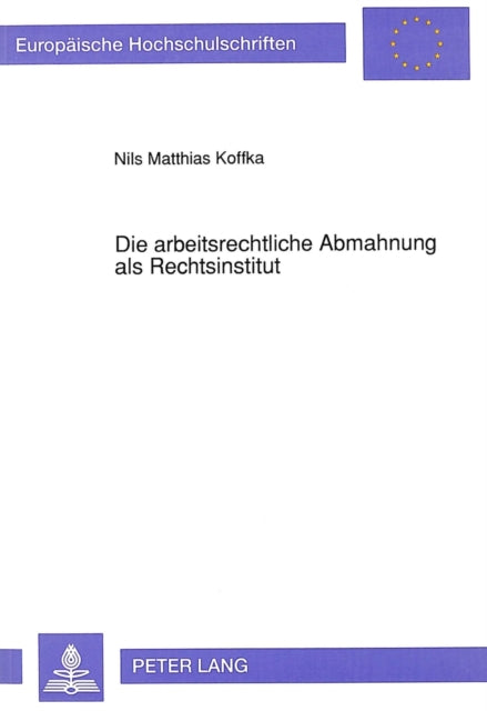 Book cover of: Die arbeitsrechtliche Abmahnung als Rechtsinstitut