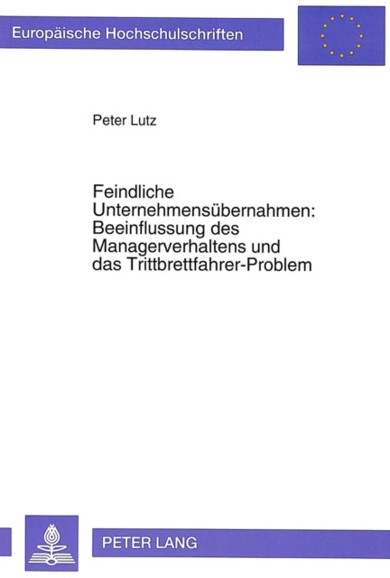 Book cover of: Feindliche Unternehmensuebernahmen: Beeinflussung des Managerverhaltens und das Trittbrettfahrer-Problem