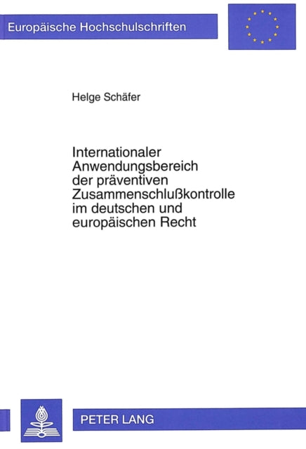 Book cover of: Internationaler Anwendungsbereich der praeventiven Zusammenschlukontrolle im deutschen und europaeischen Recht