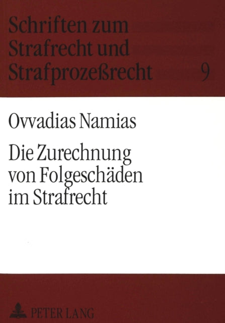 Book cover of: Die Zurechnung von Folgeschaeden im Strafrecht