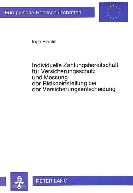 Book cover of: Individuelle Zahlungsbereitschaft fuer Versicherungsschutz und Messung der Risikoeinstellung bei der Versicherungsentscheidung