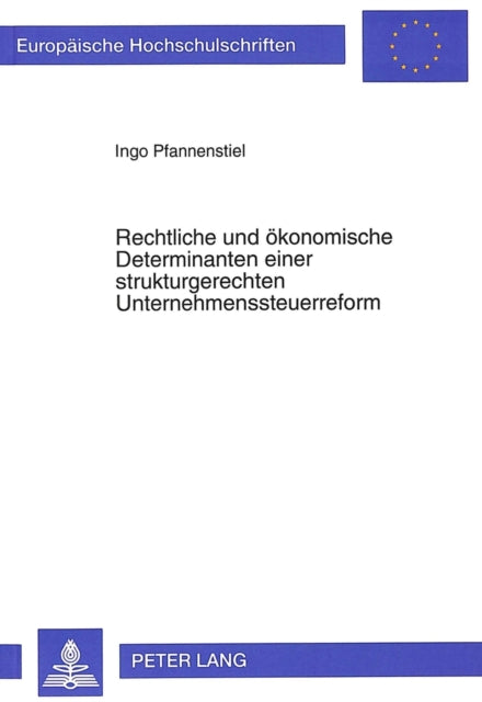 Book cover of: Rechtliche und oekonomische Determinanten einer strukturgerechten Unternehmenssteuerreform