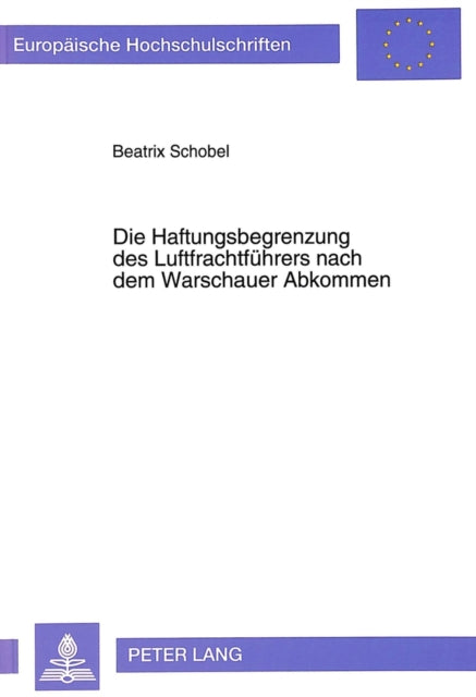 Book cover of: Die Haftungsbegrenzung des Luftfrachtfuehrers nach dem Warschauer Abkommen