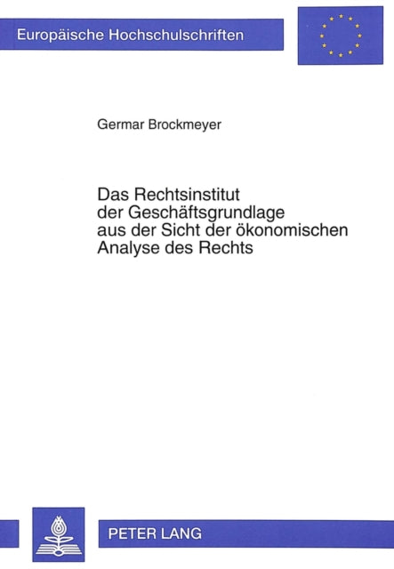 Book cover of: Das Rechtsinstitut der Geschaeftsgrundlage aus der Sicht der oekonomischen Analyse des Rechts