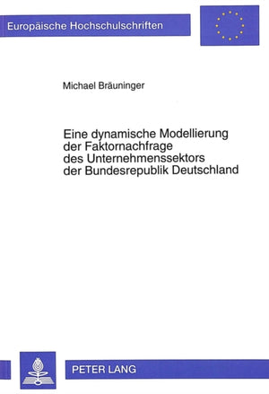 Eine dynamische Modellierung der Faktornachfrage des Unternehmenssektors der Bundesrepublik Deutschland