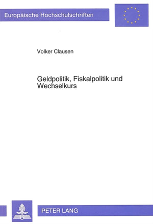 Geldpolitik, Fiskalpolitik und Wechselkurs