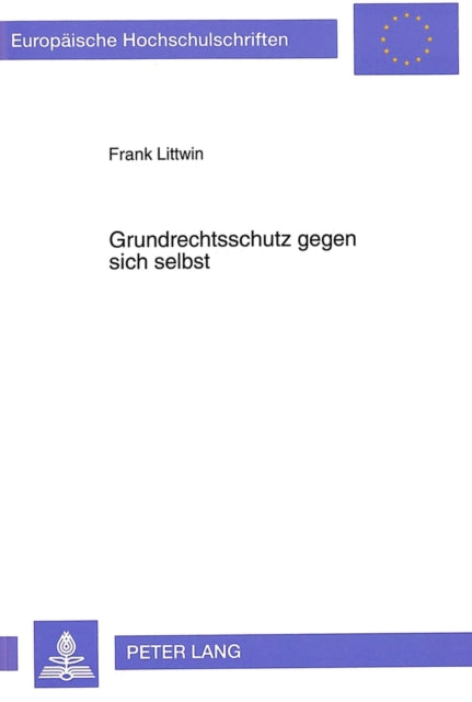 Book cover of: Grundrechtsschutz Gegen Sich Selbst
