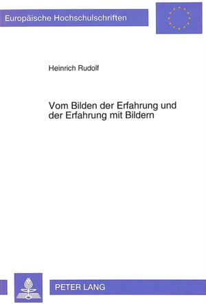 Vom Bilden der Erfahrung und der Erfahrung mit Bildern