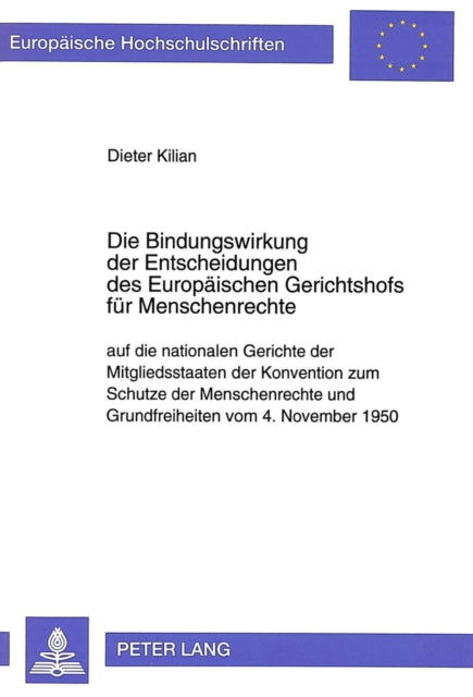 Book cover of: Die Bindungswirkung der Entscheidungen des Europaeischen Gerichtshofs fuer Menschenrechte