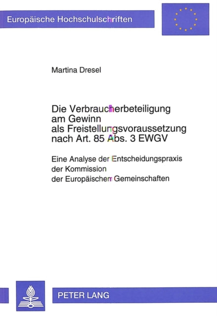 Book cover of: Die Verbraucherbeteiligung am Gewinn als Freistellungsvoraussetzung nach Art. 85 Abs. 3 EWGV
