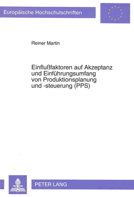 Book cover of: Einflußfaktoren Auf Akzeptanz Und Einfuehrungsumfang Von Produktionsplanung Und -Steuerung (Pps)