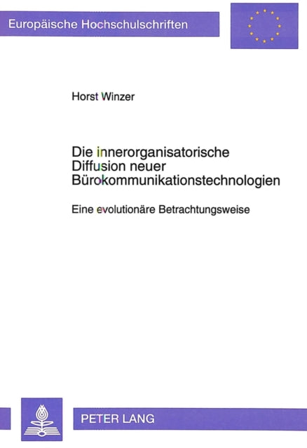 Book cover of: Die innerorganisatorische Diffusion neuer Buerokommunikationstechnologien